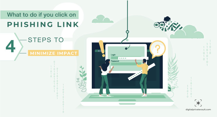 What to Do If You Click on a Phishing Link – 4 Steps to Minimize Impact